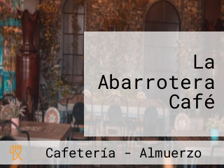 La Abarrotera Café