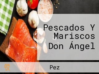 Pescados Y Mariscos Don Ángel