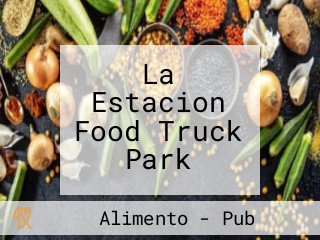 La Estacion Food Truck Park