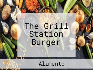 The Grill Station Burger