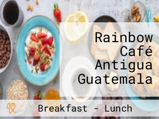 Rainbow Café Antigua Guatemala