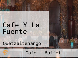 Cafe Y La Fuente
