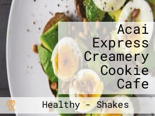 Acai Express Creamery Cookie Cafe