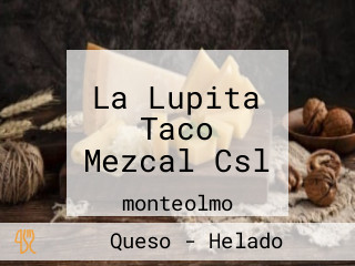 La Lupita Taco Mezcal Csl