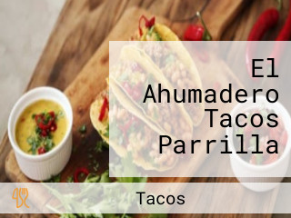 El Ahumadero Tacos Parrilla