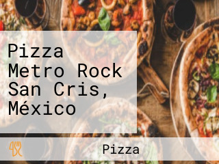 Pizza Metro Rock San Cris, México