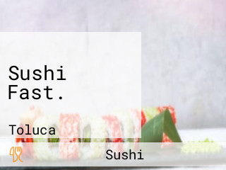Sushi Fast.