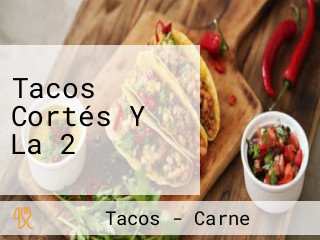 Tacos Cortés Y La 2