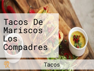 Tacos De Mariscos Los Compadres