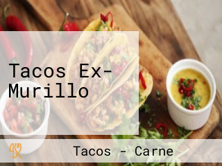 Tacos Ex- Murillo