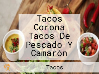 Tacos Corona Tacos De Pescado Y Camarón