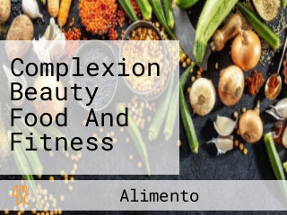 Complexion Beauty Food And Fitness