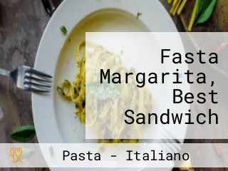 Fasta Margarita, Best Sandwich And La Buona Pasta