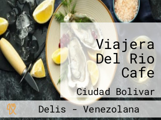 Viajera Del Rio Cafe