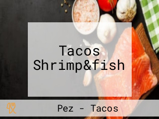 Tacos Shrimp&fish