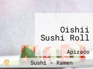 Oishii Sushi Roll