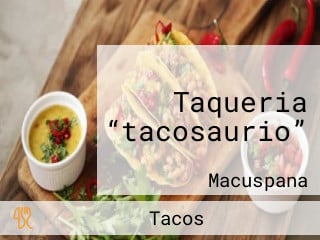 Taqueria “tacosaurio”