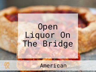 Open Liquor On The Bridge