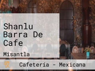 Shanlu Barra De Cafe