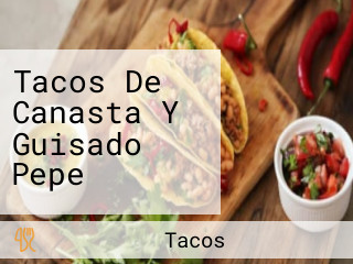 Tacos De Canasta Y Guisado Pepe