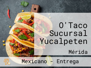 O'Taco Sucursal Yucalpeten