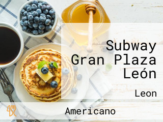 Subway Gran Plaza León