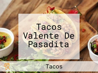 Tacos Valente De Pasadita