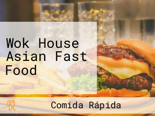 Wok House Asian Fast Food