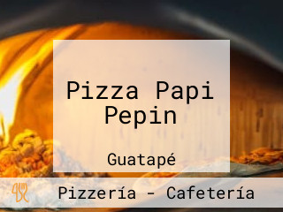 Pizza Papi Pepin