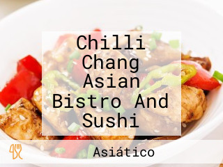 Chilli Chang Asian Bistro And Sushi