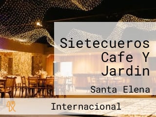 Sietecueros Cafe Y Jardin