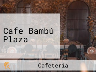 Cafe Bambú Plaza