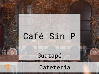 Café Sin P