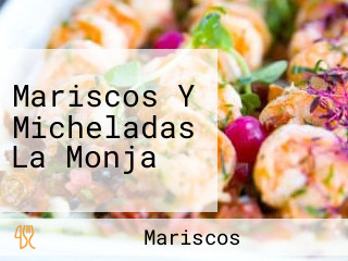Mariscos Y Micheladas La Monja