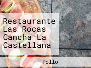 Restaurante Las Rocas Cancha La Castellana