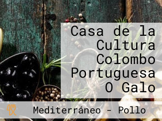 Casa de la Cultura Colombo Portuguesa O Galo