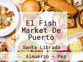 El Fish Market De Puerto