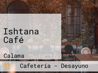 Ishtana Café
