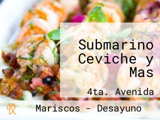 Submarino Ceviche y Mas