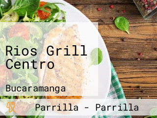 Rios Grill Centro