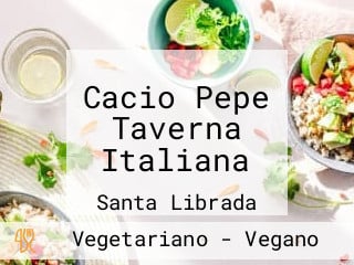 Cacio Pepe Taverna Italiana