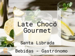 Late Chocó Gourmet