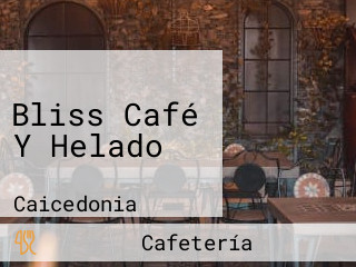 Bliss Café Y Helado reserva
