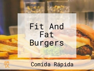 Fit And Fat Burgers