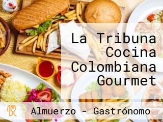 La Tribuna Cocina Colombiana Gourmet
