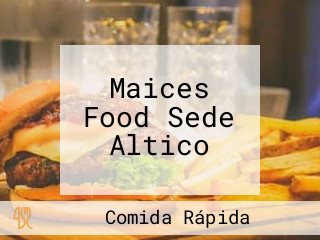 Maices Food Sede Altico