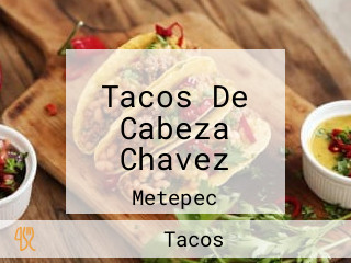 Tacos De Cabeza Chavez