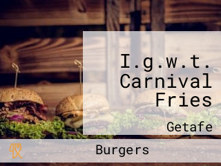 I.g.w.t. Carnival Fries