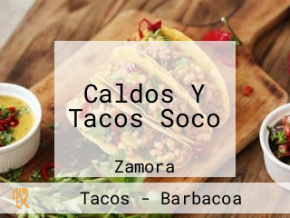 Caldos Y Tacos Soco