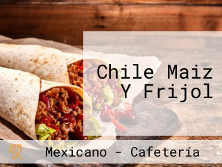 Chile Maiz Y Frijol